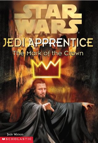 Jedi Apprentice: The Mark of the Crown by Jude Watson
